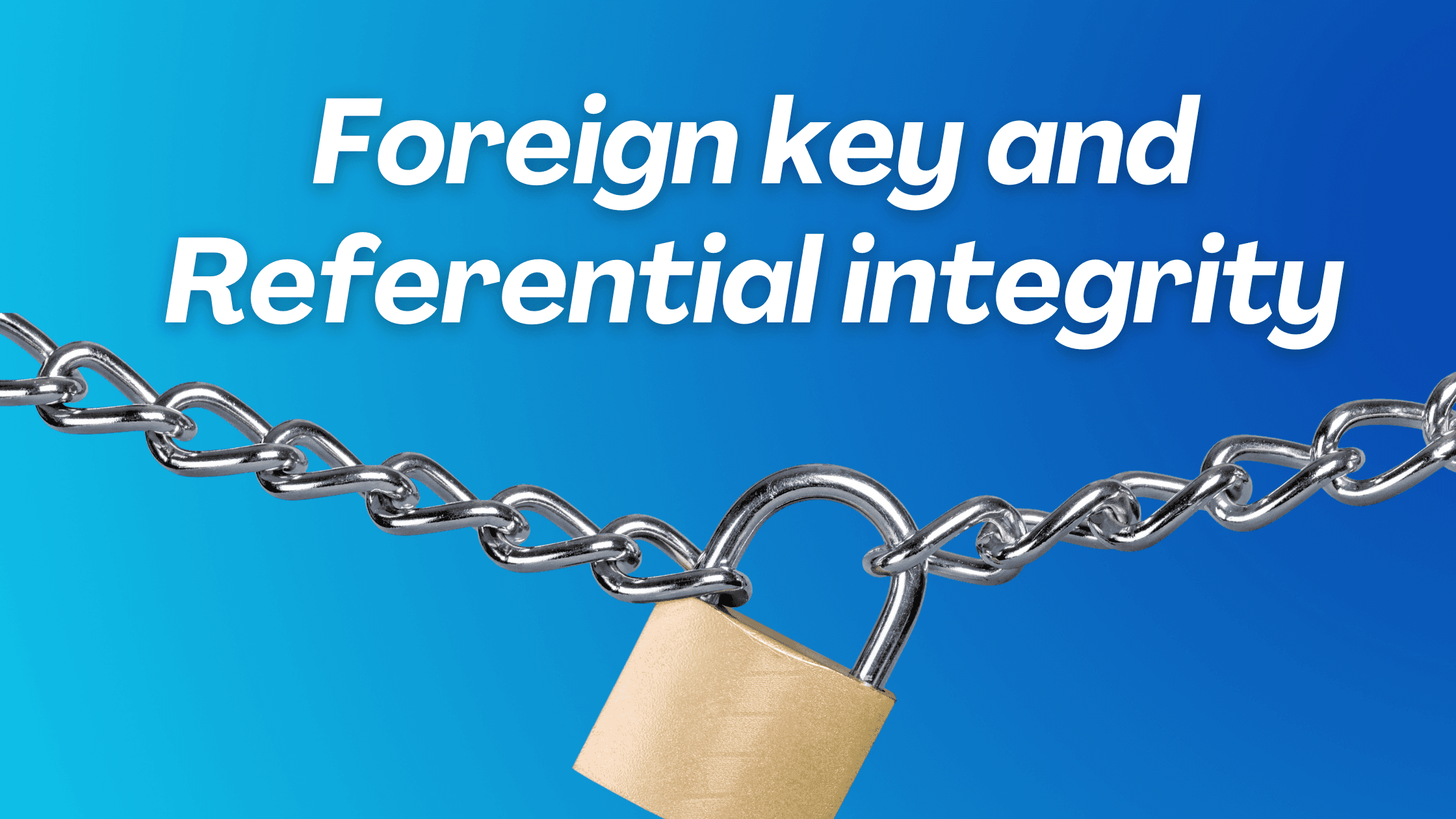 Foreign Key and Referential Integrity